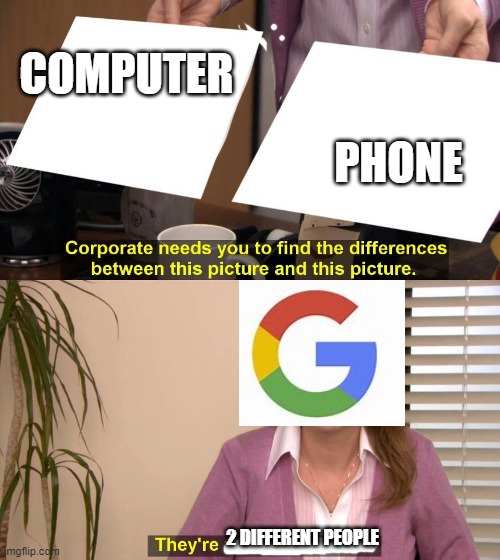 They are the same picture | COMPUTER; PHONE; 2 DIFFERENT PEOPLE | image tagged in they are the same picture | made w/ Imgflip meme maker