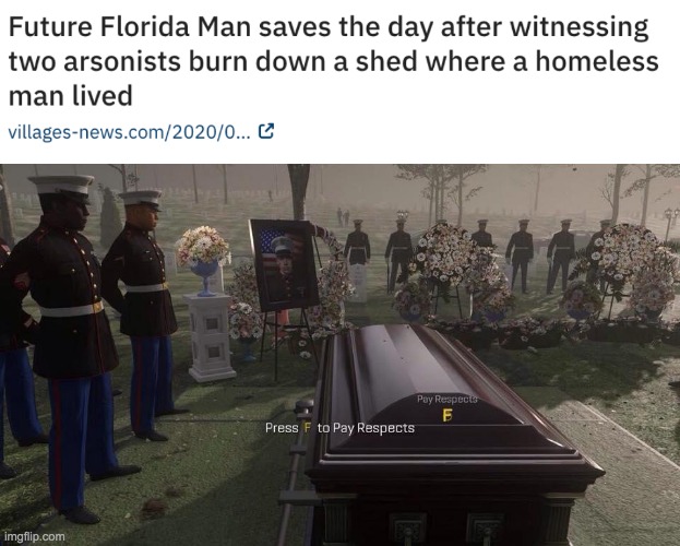 Florida man can do good things too | image tagged in press f to pay respects | made w/ Imgflip meme maker