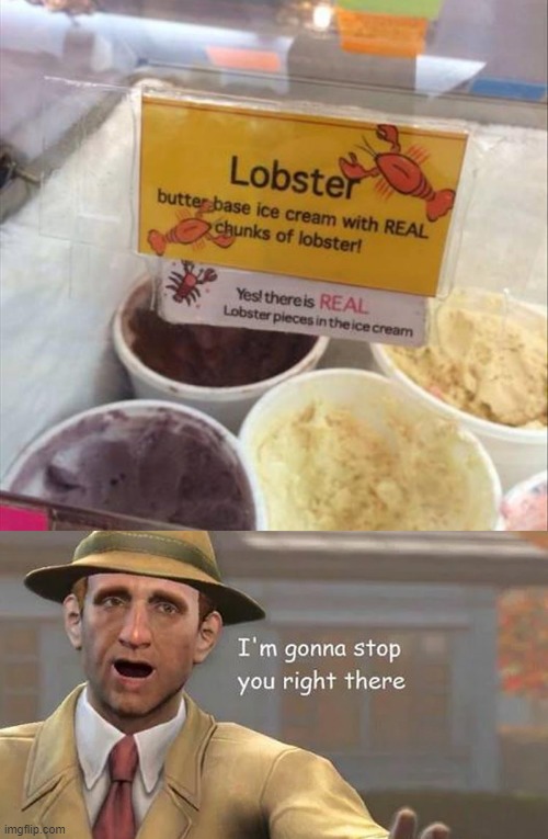 EWWW!!! | image tagged in i'm gonna stop you right there,memes,funny,lobster,ice cream,disgusting foods | made w/ Imgflip meme maker
