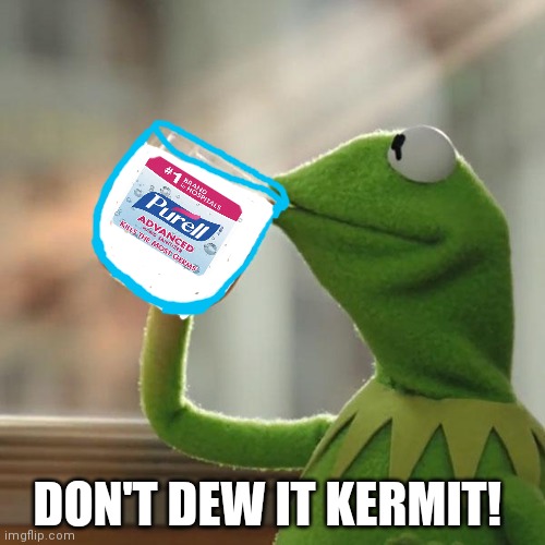 But That's None Of My Business Meme | DON'T DEW IT KERMIT! | image tagged in memes,but that's none of my business,kermit the frog | made w/ Imgflip meme maker