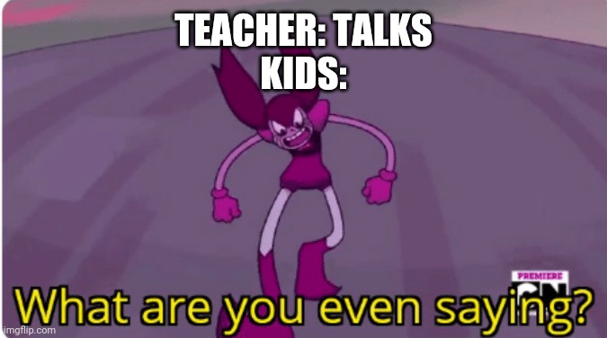 Spinel | TEACHER: TALKS
KIDS: | image tagged in spinel | made w/ Imgflip meme maker