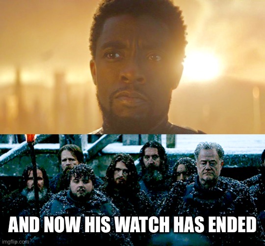 AND NOW HIS WATCH HAS ENDED | made w/ Imgflip meme maker