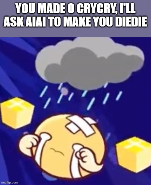 YOU MADE O CRYCRY, I'LL ASK AIAI TO MAKE YOU DIEDIE | image tagged in puyo puyo,tetris,twitter,sega | made w/ Imgflip meme maker