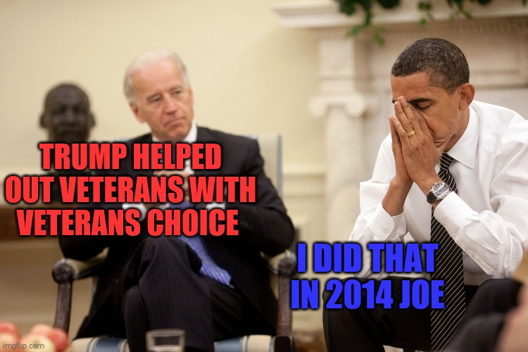 Trump just wants to be like Obama. | TRUMP HELPED OUT VETERANS WITH VETERANS CHOICE; I DID THAT IN 2014 JOE | image tagged in memes,donald trump,liar | made w/ Imgflip meme maker