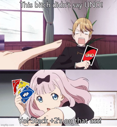 When Someone Has One Card Left But They Didn't Say "UNO" | image tagged in uno,chika fujiwara,anime,memes,cheater,kaguya sama love is war | made w/ Imgflip meme maker