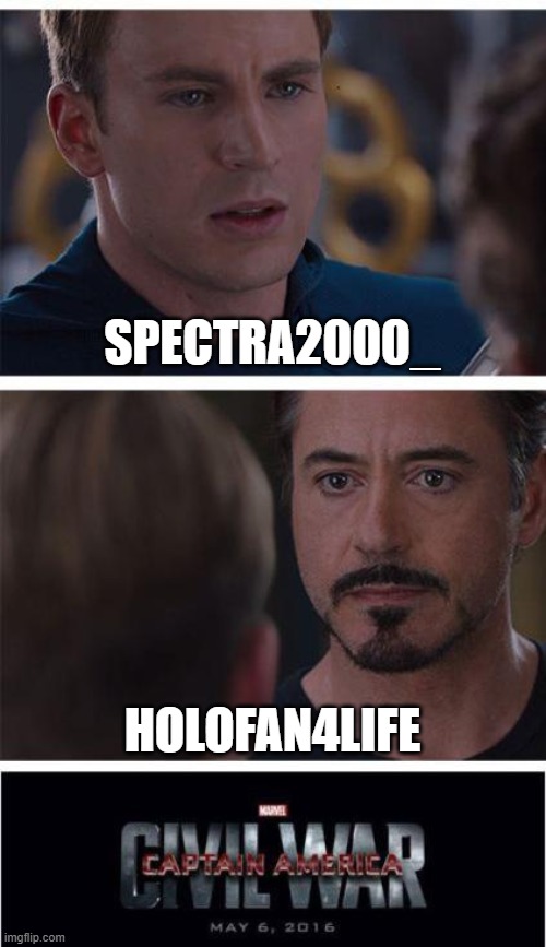 Marvel Civil War 1 Meme | SPECTRA2000_; HOLOFAN4LIFE | image tagged in memes,marvel civil war 1 | made w/ Imgflip meme maker
