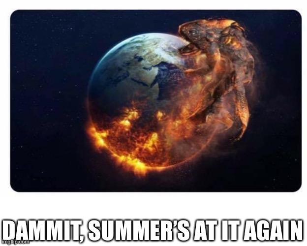 DAMMIT, SUMMER’S AT IT AGAIN | made w/ Imgflip meme maker