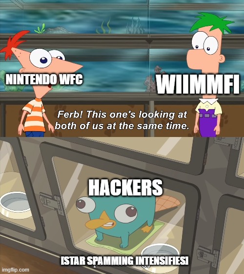 You'd get the joke, | WIIMMFI; NINTENDO WFC; HACKERS; [STAR SPAMMING INTENSIFIES] | image tagged in phineas and ferb | made w/ Imgflip meme maker