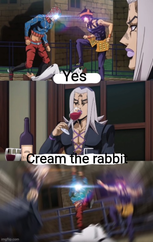 Me and the bois kicking some guy's spine in | Yes Cream the rabbit | image tagged in me and the bois kicking some guy's spine in | made w/ Imgflip meme maker