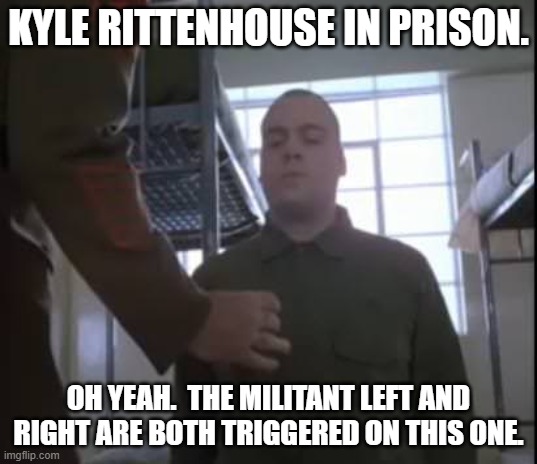 Go ahead.  Let your anger come forth. | KYLE RITTENHOUSE IN PRISON. OH YEAH.  THE MILITANT LEFT AND RIGHT ARE BOTH TRIGGERED ON THIS ONE. | image tagged in choke yourself | made w/ Imgflip meme maker