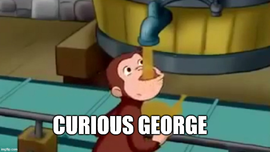Curious George Apple Cider | CURIOUS GEORGE | image tagged in curious george apple cider | made w/ Imgflip meme maker