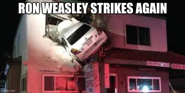 RON WEASLEY STRIKES AGAIN | image tagged in harry potter | made w/ Imgflip meme maker