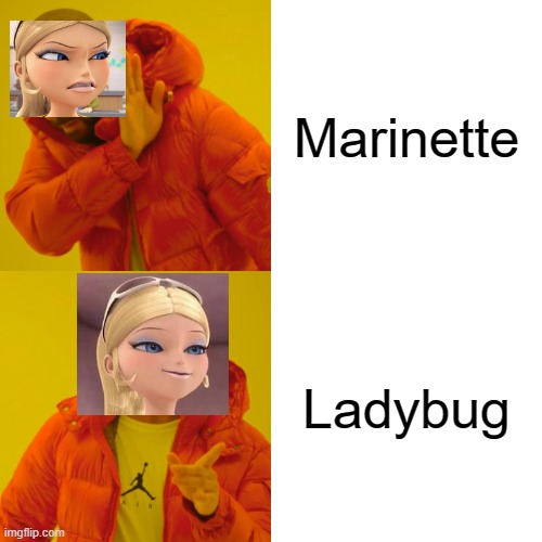 Seriously Chloe? like, Seriously? | Marinette; Ladybug | image tagged in memes,drake hotline bling | made w/ Imgflip meme maker