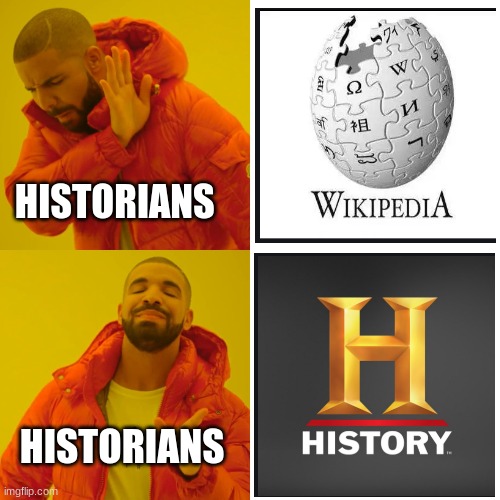 Historians | HISTORIANS; HISTORIANS | image tagged in memes,drake hotline bling | made w/ Imgflip meme maker