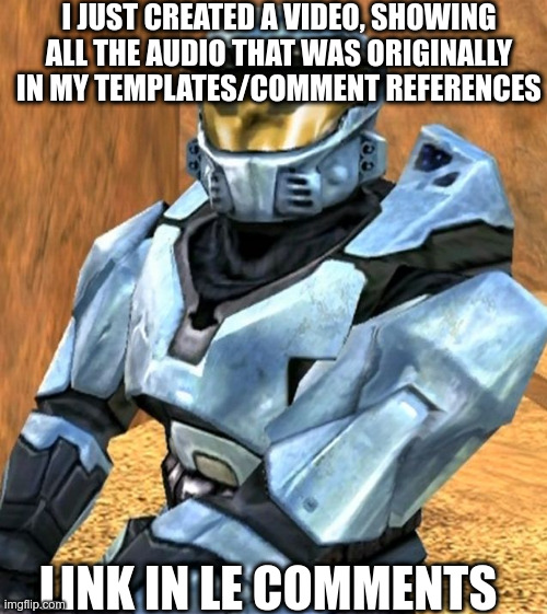 Church RvB Season 1 | I JUST CREATED A VIDEO, SHOWING ALL THE AUDIO THAT WAS ORIGINALLY IN MY TEMPLATES/COMMENT REFERENCES; LINK IN LE COMMENTS | image tagged in church rvb season 1 | made w/ Imgflip meme maker