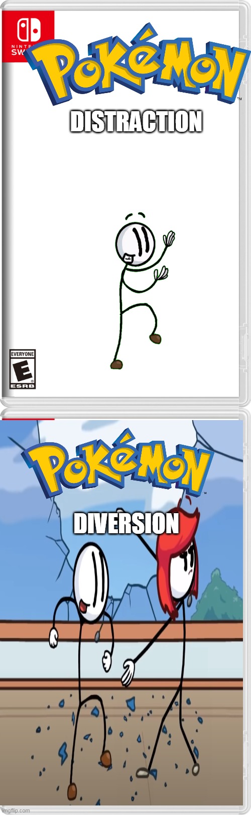 pokemon distraction and pokemon diversion | DISTRACTION; DIVERSION | image tagged in nintendo switch,henry stickmin,distraction,pokemon | made w/ Imgflip meme maker