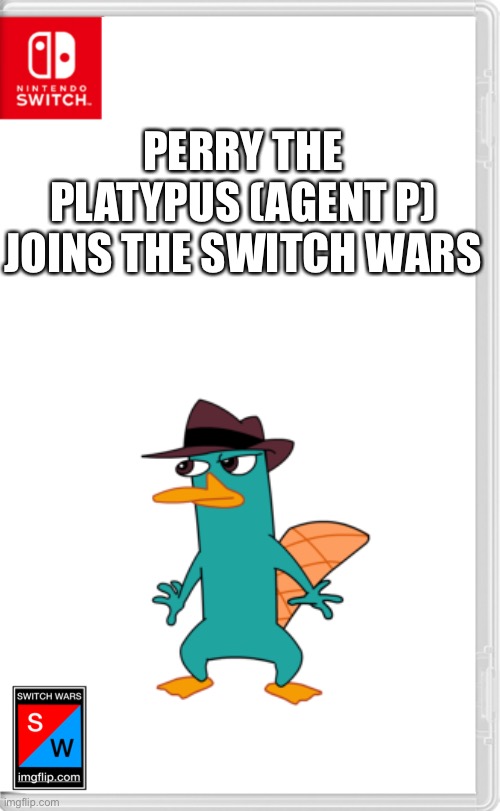 Hey where’s Perry? | PERRY THE PLATYPUS (AGENT P) JOINS THE SWITCH WARS | image tagged in switch wars template,phineas and ferb,perry the platypus,switch wars,memes | made w/ Imgflip meme maker