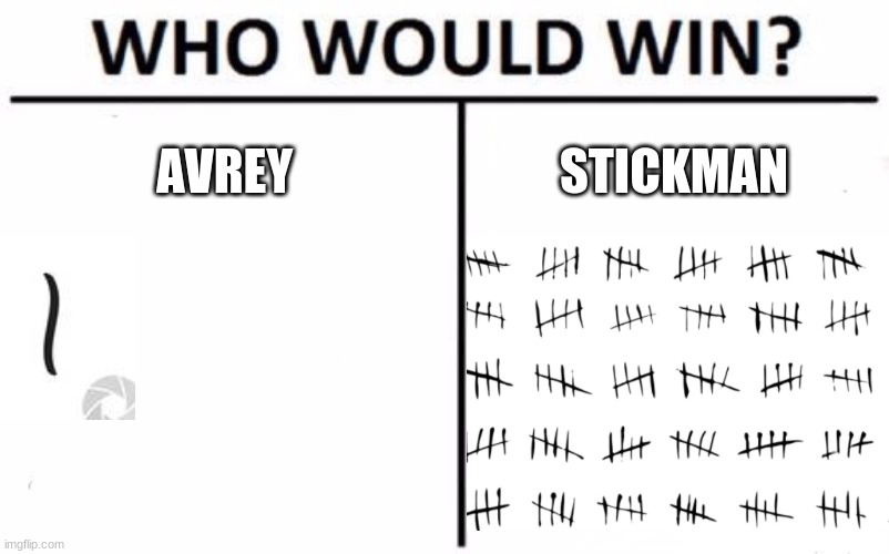 Who Would Win? | AVREY; STICKMAN | image tagged in memes,who would win | made w/ Imgflip meme maker