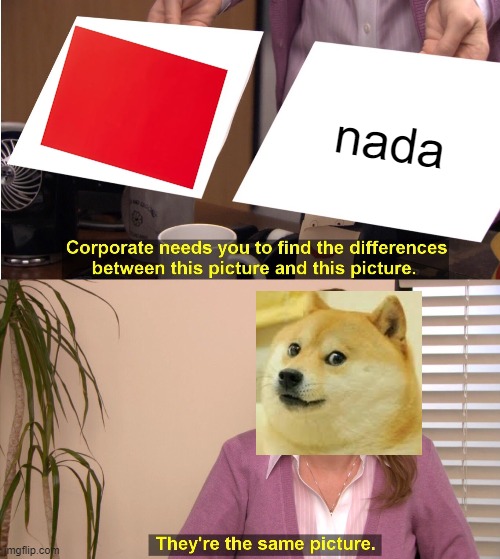 Doge ciego | nada | image tagged in memes,they're the same picture | made w/ Imgflip meme maker