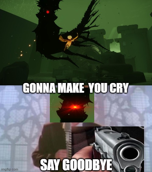 sky: cotl meme ft. rick astley. | GONNA MAKE  YOU CRY; SAY GOODBYE | image tagged in never gonna give you up,sky children of the light,thatgamecompany,sky krill,meme,games | made w/ Imgflip meme maker