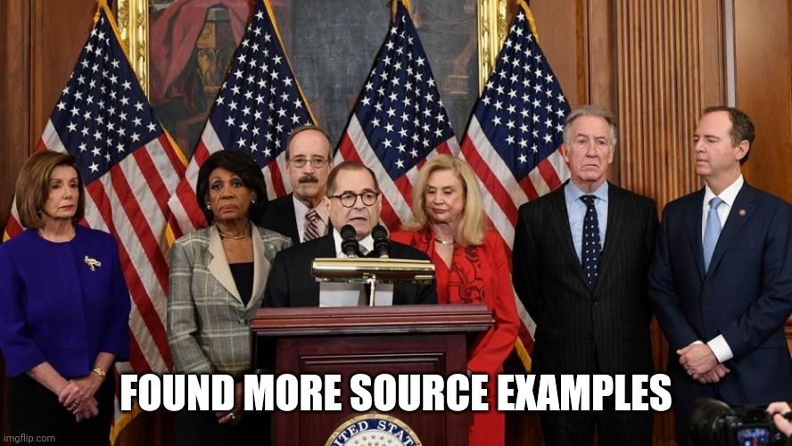 House Democrats | FOUND MORE SOURCE EXAMPLES | image tagged in house democrats | made w/ Imgflip meme maker