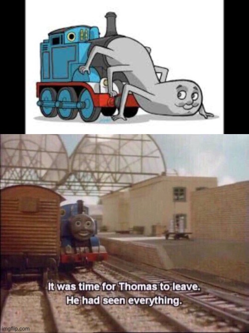 Image tagged in it was time for thomas to leave - Imgflip