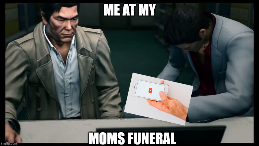 fun eral | ME AT MY; MOMS FUNERAL | image tagged in funny,funny memes,bruh,fortnite,gaming,epic | made w/ Imgflip meme maker