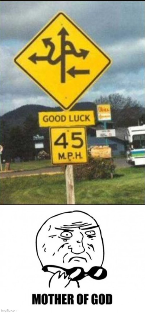 Good luck!!! | image tagged in memes,mother of god,you had one job,complicated,good luck,funny | made w/ Imgflip meme maker