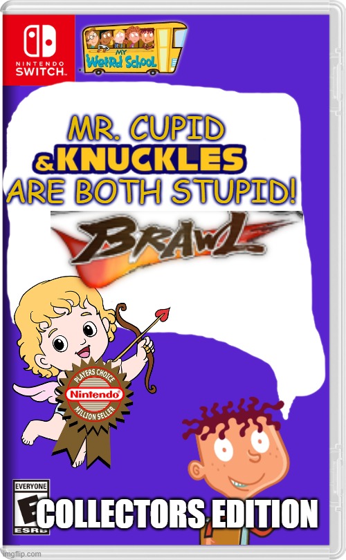 i know its WAY too late to make a valentines related thing, but still | MR. CUPID 









 





ARE BOTH STUPID! COLLECTORS EDITION | image tagged in nintendo switch,my weird school,cupid | made w/ Imgflip meme maker