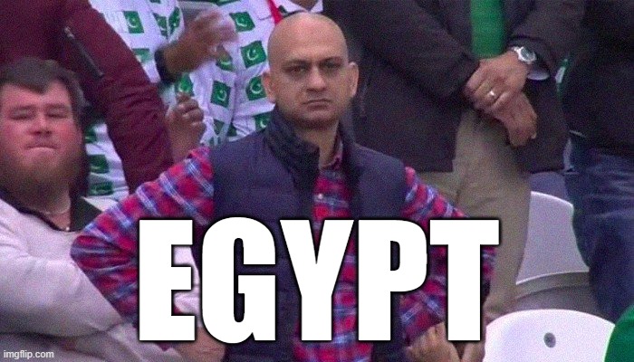 Angry fan | EGYPT | image tagged in angry fan | made w/ Imgflip meme maker