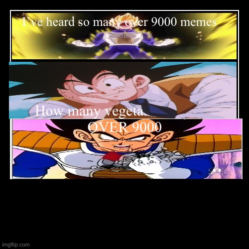 ITS OVER 9000 MEMES | image tagged in funny,demotivationals | made w/ Imgflip demotivational maker