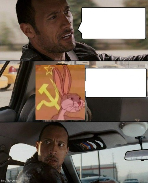 High Quality Rock Taxi get out! (Bugs bunny communist) Blank Meme Template