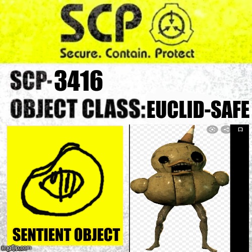 SCP Euclid Label Template (Foundation Tale's) | EUCLID-SAFE; 3416; SENTIENT OBJECT | image tagged in scp euclid label template foundation tale's | made w/ Imgflip meme maker