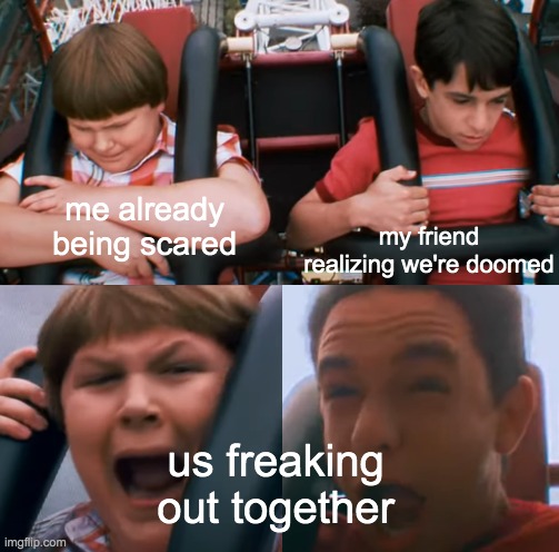 Cranium Shaker Freak Out | me already being scared; my friend realizing we're doomed; us freaking out together | image tagged in diary of a wimpy kid,roller coaster,friends,scared | made w/ Imgflip meme maker