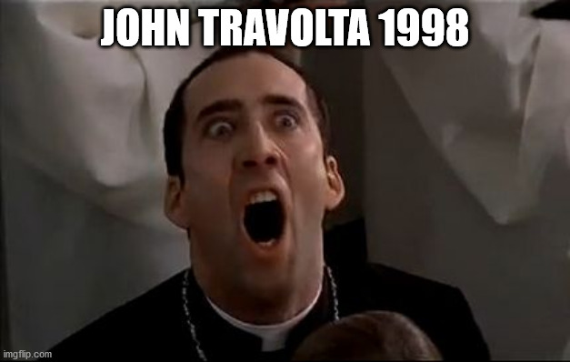 Nicholas Cage Face Off | JOHN TRAVOLTA 1998 | image tagged in nicholas cage face off | made w/ Imgflip meme maker