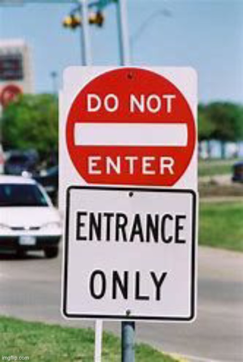 do not enter | image tagged in do not enter | made w/ Imgflip meme maker