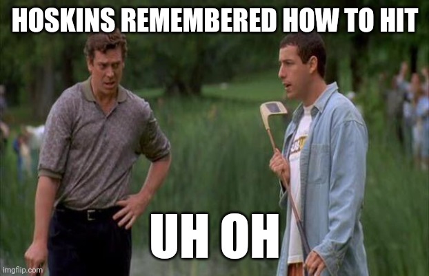 Happy learned to putt | HOSKINS REMEMBERED HOW TO HIT; UH OH | image tagged in happy learned to putt,phillies | made w/ Imgflip meme maker