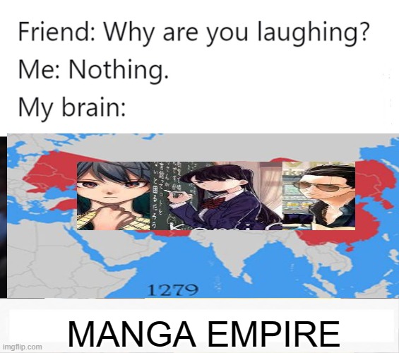 manga empire meme | MANGA EMPIRE | image tagged in why are you laughing | made w/ Imgflip meme maker