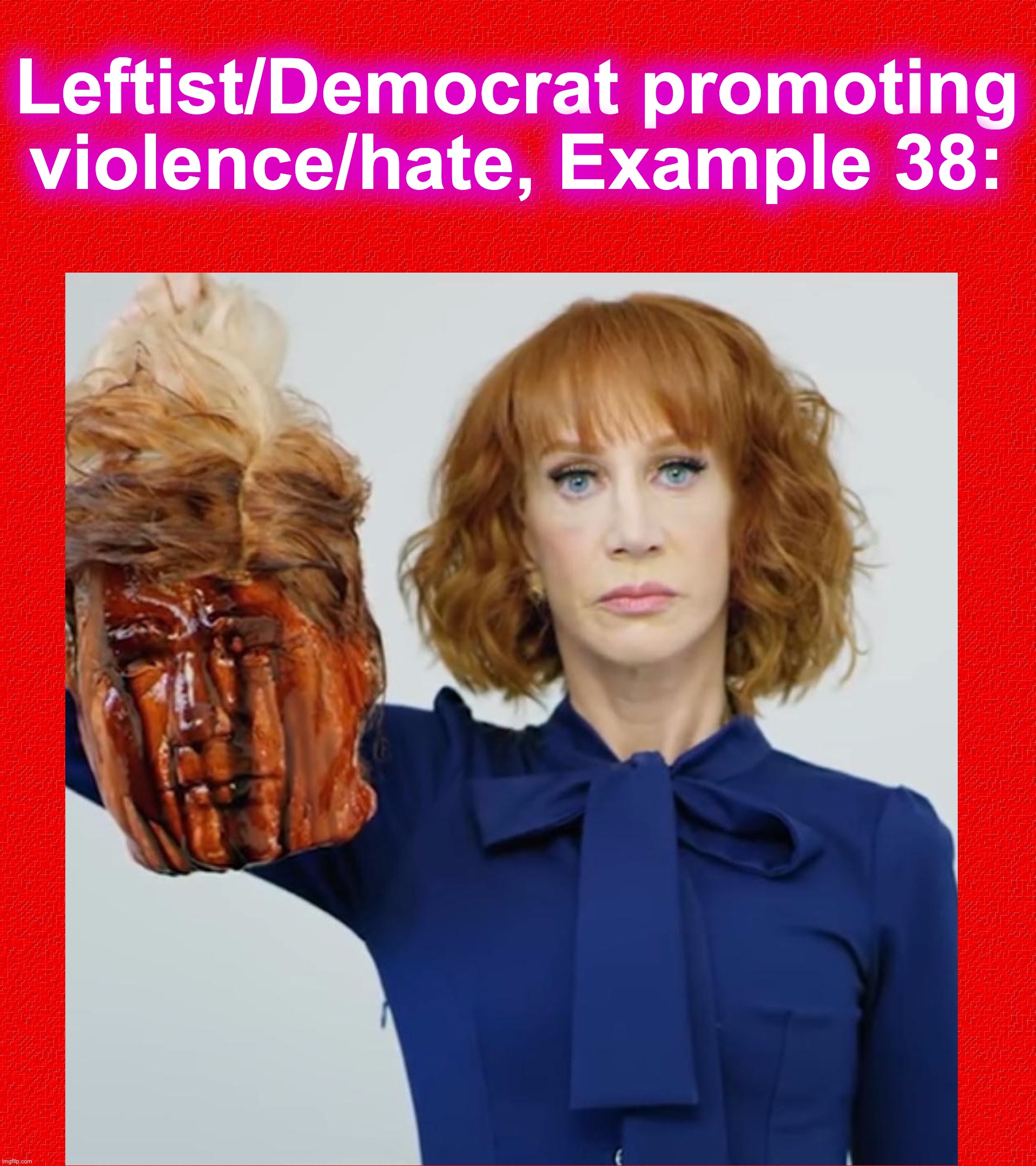 Leftist/Democrat promoting violence/hate, Example 38: | image tagged in democrats,leftists,violence | made w/ Imgflip meme maker