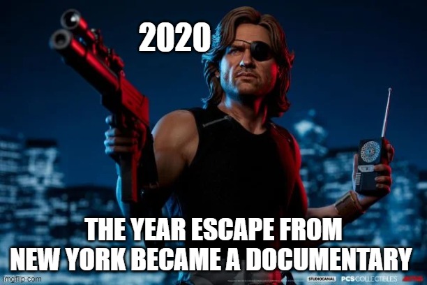 D bag worst mayor ever | 2020; THE YEAR ESCAPE FROM NEW YORK BECAME A DOCUMENTARY | image tagged in escape from new york | made w/ Imgflip meme maker