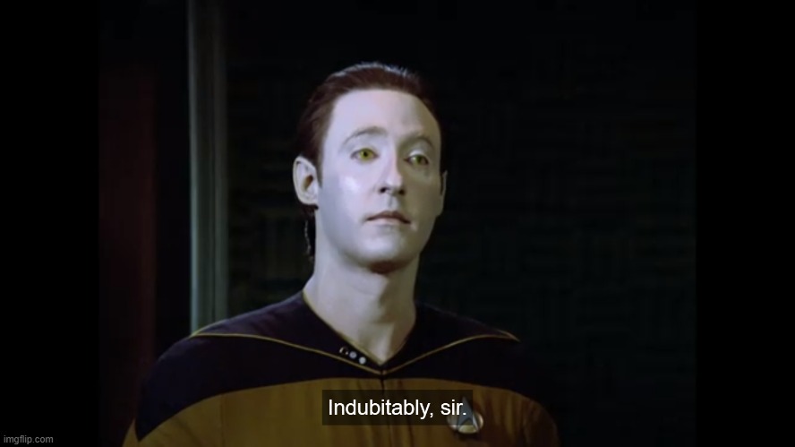 Data I Presume | image tagged in stng,indubitably | made w/ Imgflip meme maker
