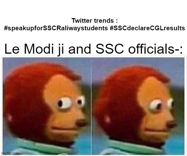 Monkey Puppet Meme | Twitter trends : #speakupforSSCRaliwaystudents #SSCdeclareCGLresults; Le Modi ji and SSC officials-: | image tagged in memes,monkey puppet | made w/ Imgflip meme maker
