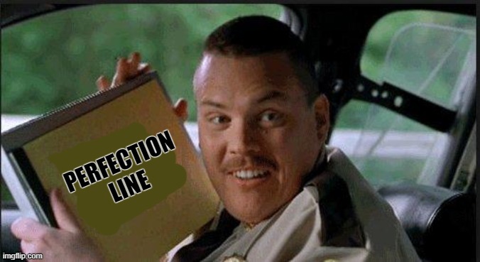 farva car muddell | PERFECTION
LINE | image tagged in farva car muddell | made w/ Imgflip meme maker