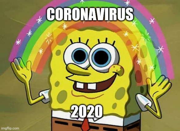 Spongebob 2020 Coronavirus Meme | CORONAVIRUS; 2020 | image tagged in memes,imagination spongebob,coronavirus,covid-19,2020,2020 sucks | made w/ Imgflip meme maker