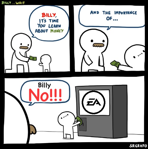 Billy yes, but actually no | Billy; No!!! | image tagged in billy no,memes,funny,ea,money,cash | made w/ Imgflip meme maker