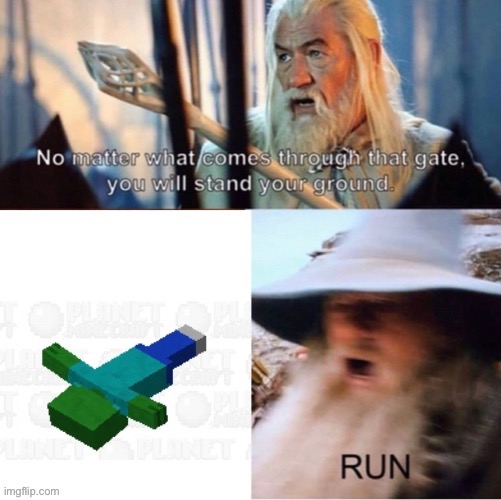 Oh god no | image tagged in minecraft,memes,no matter what comes through that gate,the lord of the rings | made w/ Imgflip meme maker