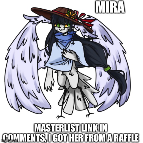 She is apart of a closed species, respect that | MIRA; MASTERLIST LINK IN COMMENTS, I GOT HER FROM A RAFFLE | made w/ Imgflip meme maker