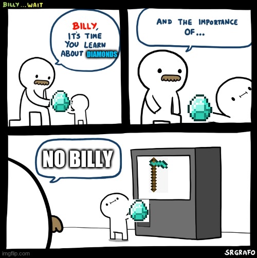 Billy no | DIAMONDS; NO BILLY | image tagged in billy no | made w/ Imgflip meme maker
