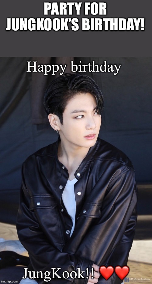 PARTY FOR JUNGKOOK’S BIRTHDAY! | made w/ Imgflip meme maker