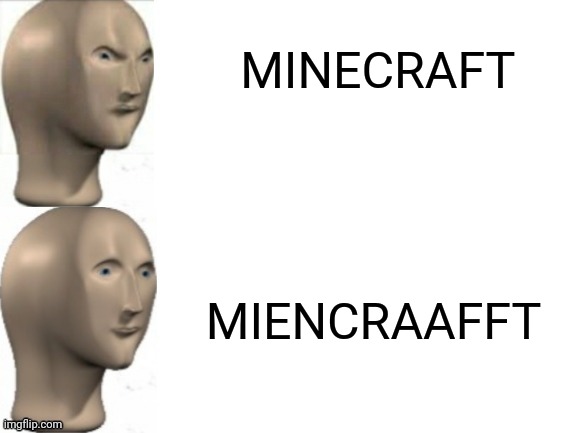 A stonks guy playing minecraft | MINECRAFT; MIENCRAAFFT | image tagged in meme man approve disapprove | made w/ Imgflip meme maker